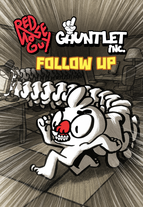 Red Nose Guy Gauntlet Inc. Follow Up